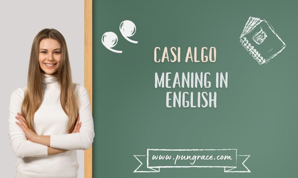 casi-algo-meaning-in-english