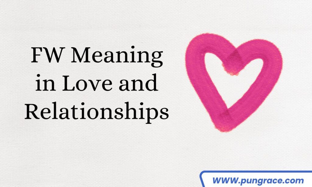 fw-meaning-in-love-and-relationships