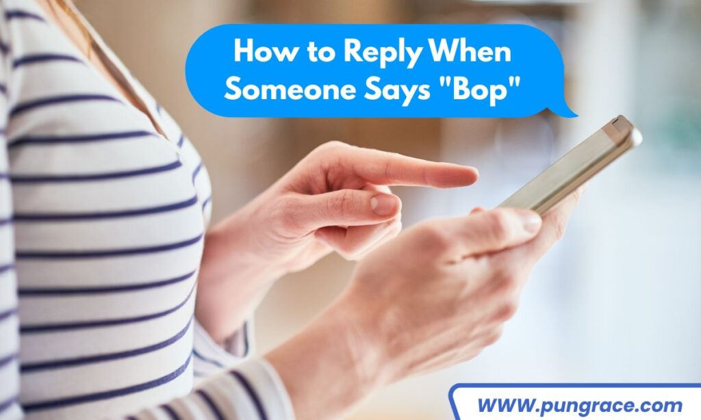 how-to-reply-when-someone-says-bop