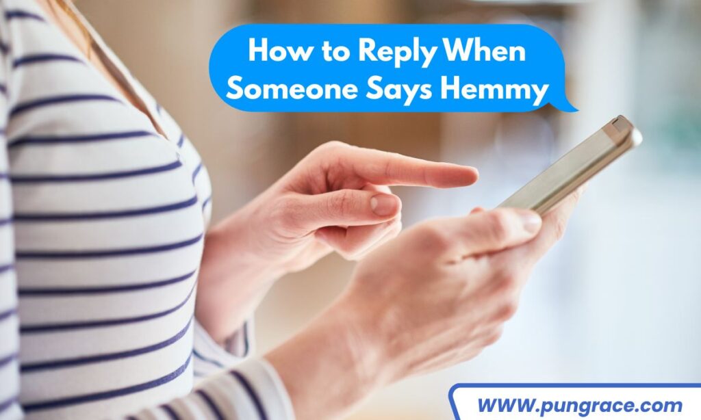 how-to-reply-when-someone-says-hemmy