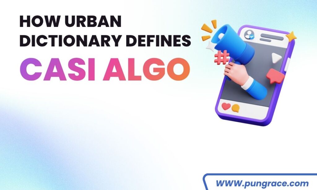 how-urban-dictionary-defines-casi-algo