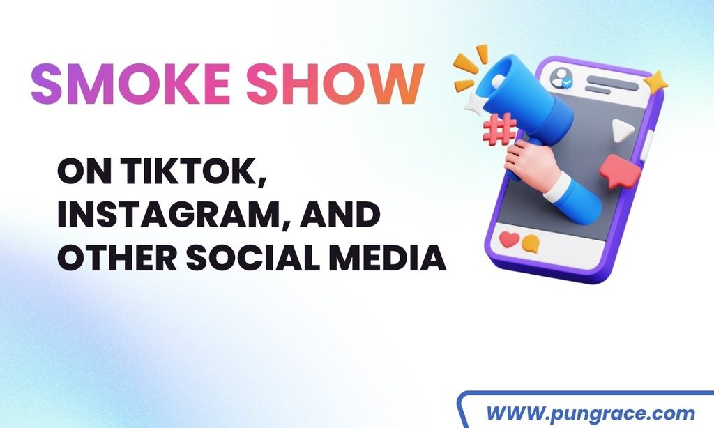 smoke-show-on-tiktok-instagram-and-other-social-media