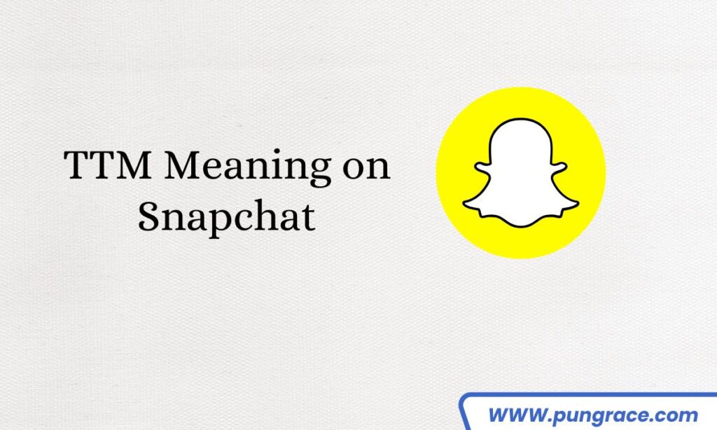 ttm-meaning-on-snapchat