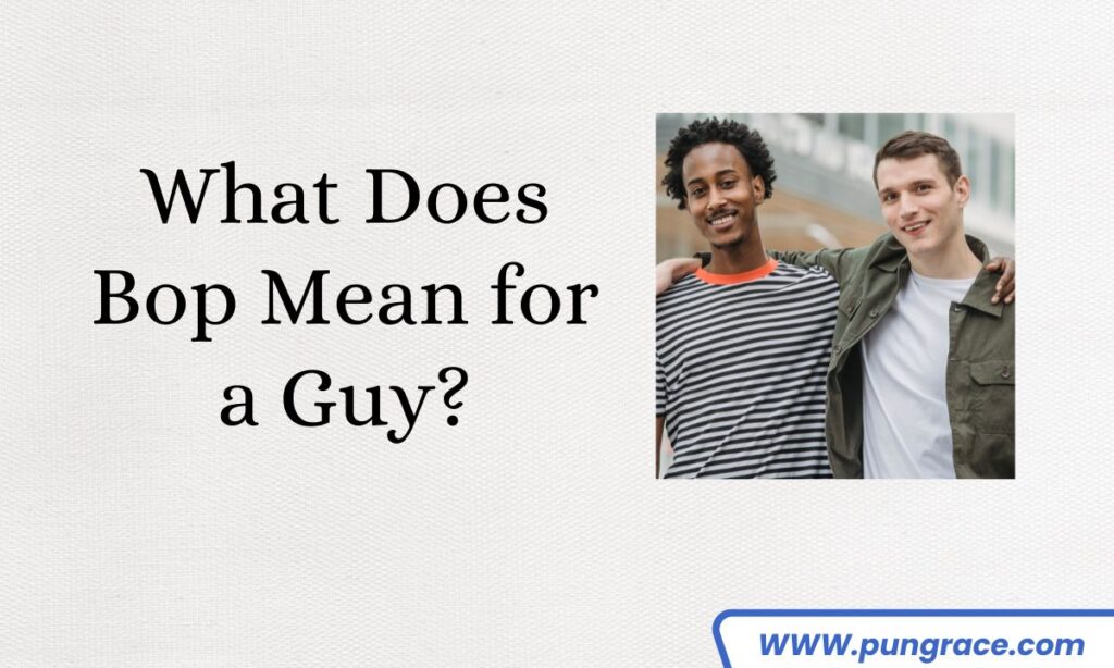 what-does-bop-mean-for-a-guy