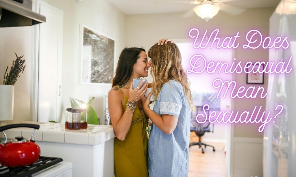 what-does-demisexual-mean-sexually