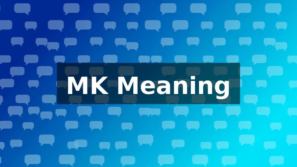 MK Meaning