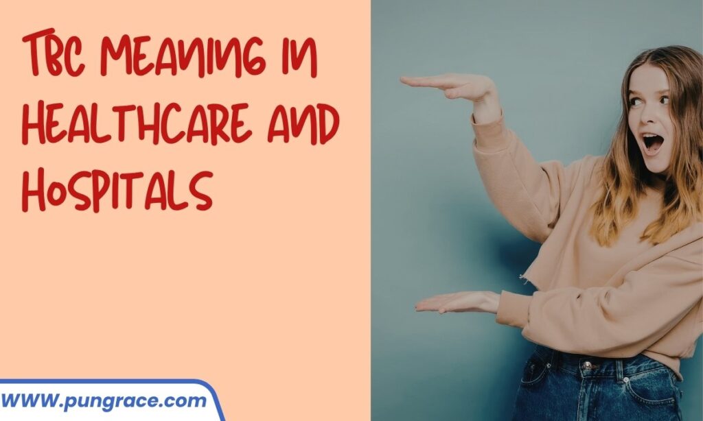 tbc-meaning-in-healthcare-and-hospitals